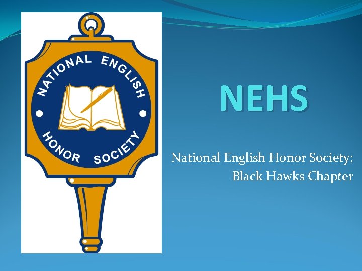 NEHS National English Honor Society: Black Hawks Chapter 