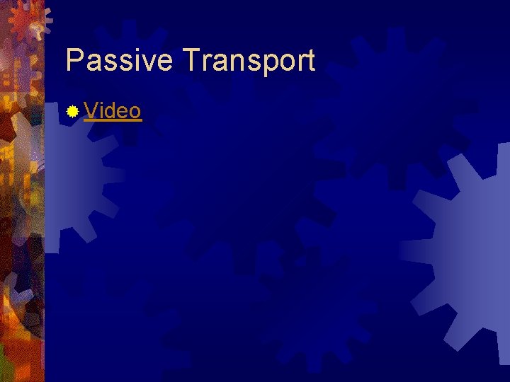 Passive Transport ® Video 