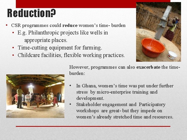 Reduction? • CSR programmes could reduce women’s time- burden • E. g. Philanthropic projects