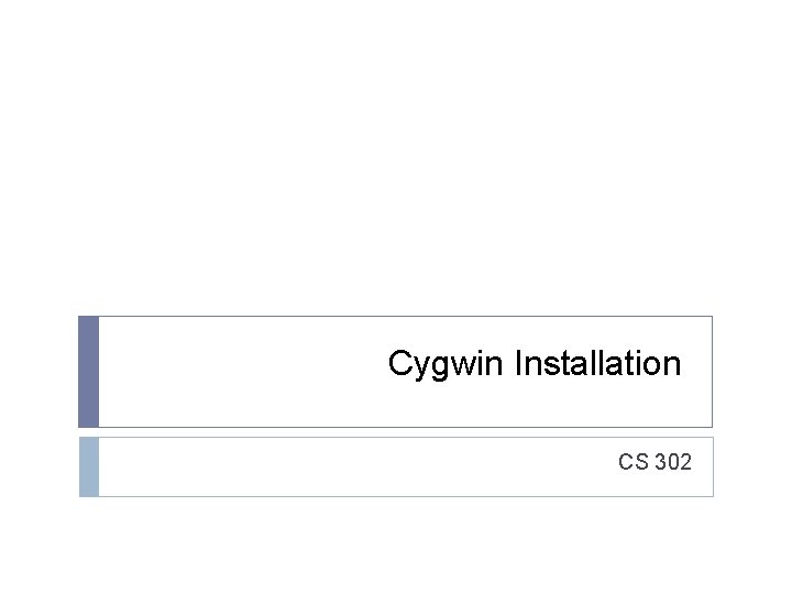 Cygwin Installation CS 302 