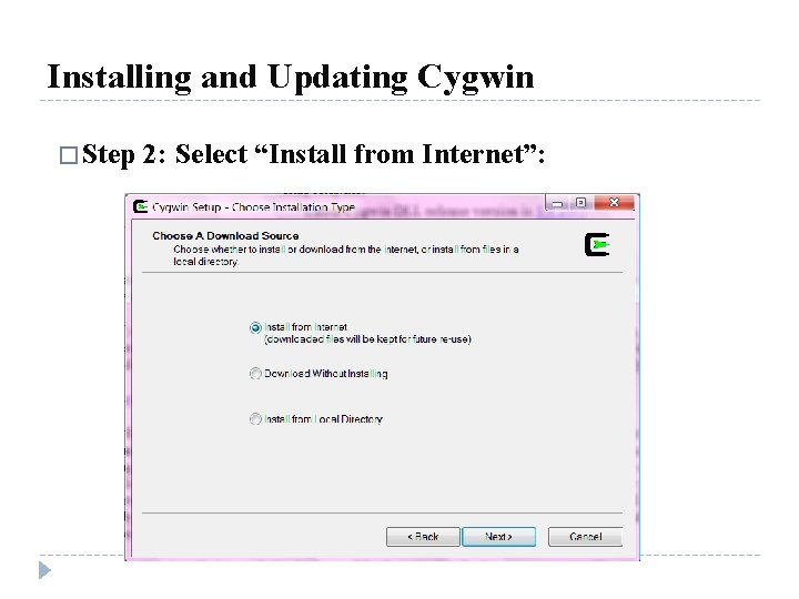 Installing and Updating Cygwin � Step 2: Select “Install from Internet”: 