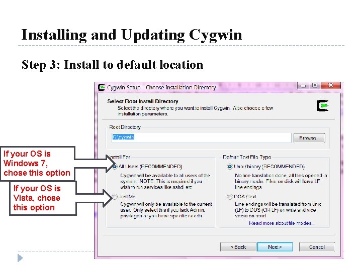 Installing and Updating Cygwin Step 3: Install to default location If your OS is