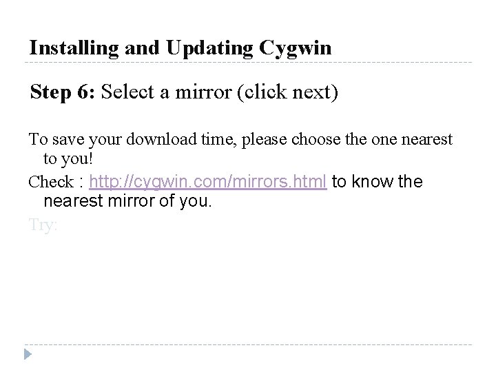 Installing and Updating Cygwin Step 6: Select a mirror (click next) To save your