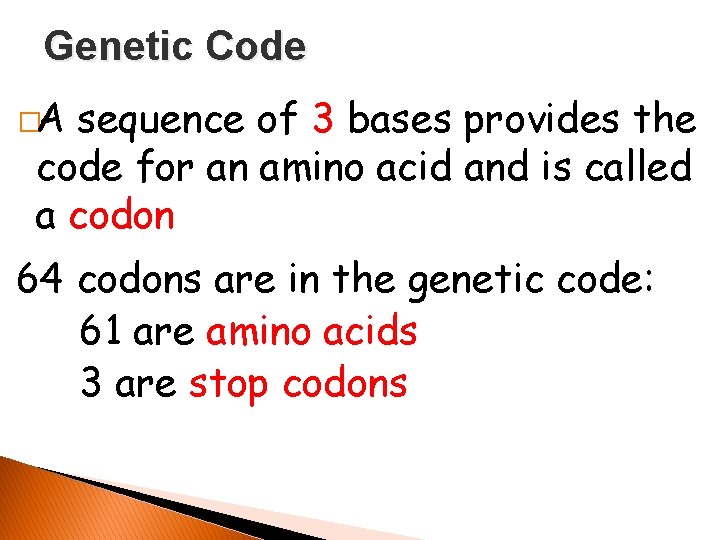 Genetic Code �A sequence of 3 bases provides the code for an amino acid