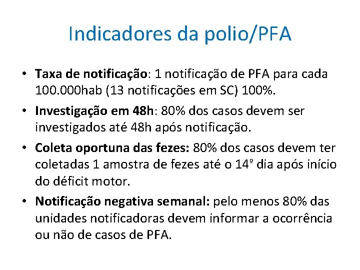 Indicadores da polio/PFA • Taxa de notificação: 1 notificação de PFA para cada 100.