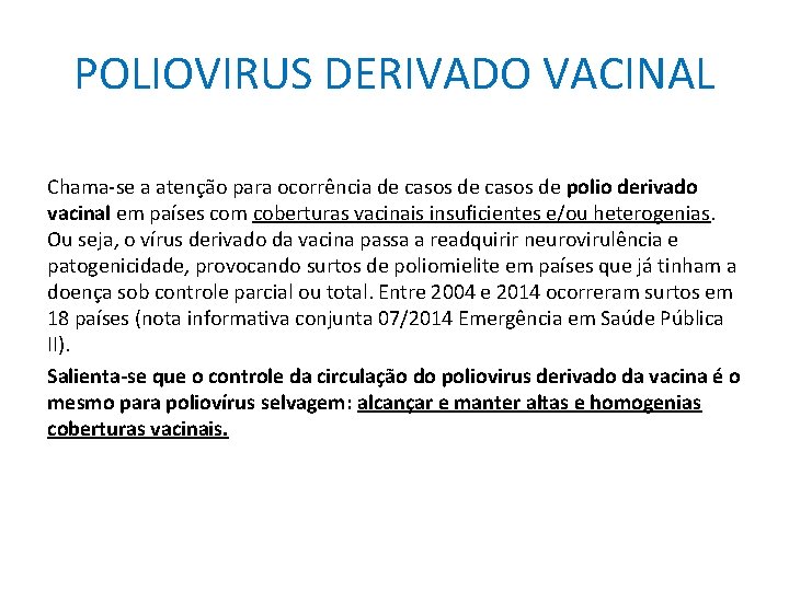 POLIOVIRUS DERIVADO VACINAL Chama-se a atenção para ocorrência de casos de polio derivado vacinal