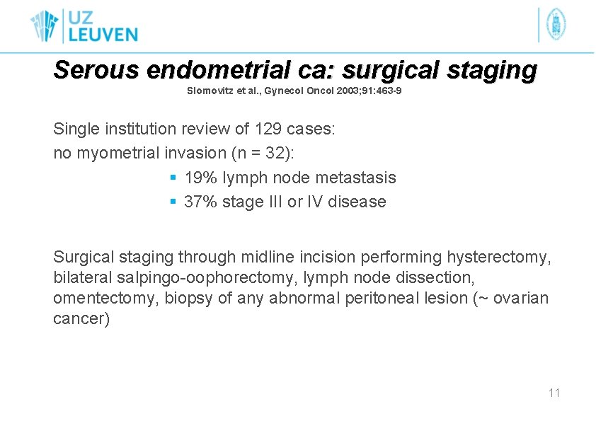 Serous endometrial ca: surgical staging Slomovitz et al. , Gynecol Oncol 2003; 91: 463
