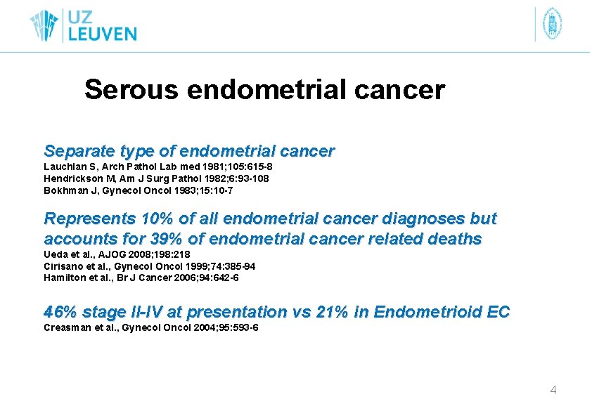 Serous endometrial cancer Separate type of endometrial cancer Lauchlan S, Arch Pathol Lab med