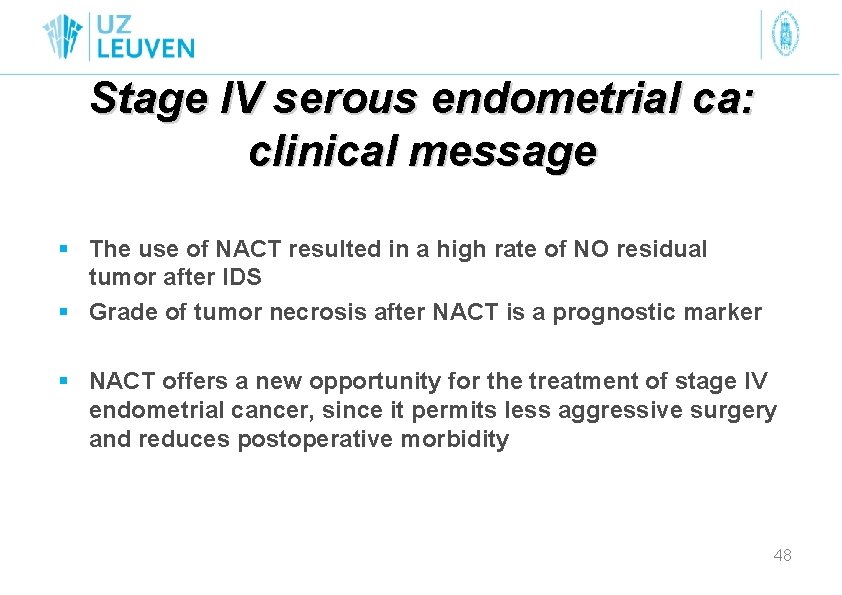 Stage IV serous endometrial ca: clinical message § The use of NACT resulted in