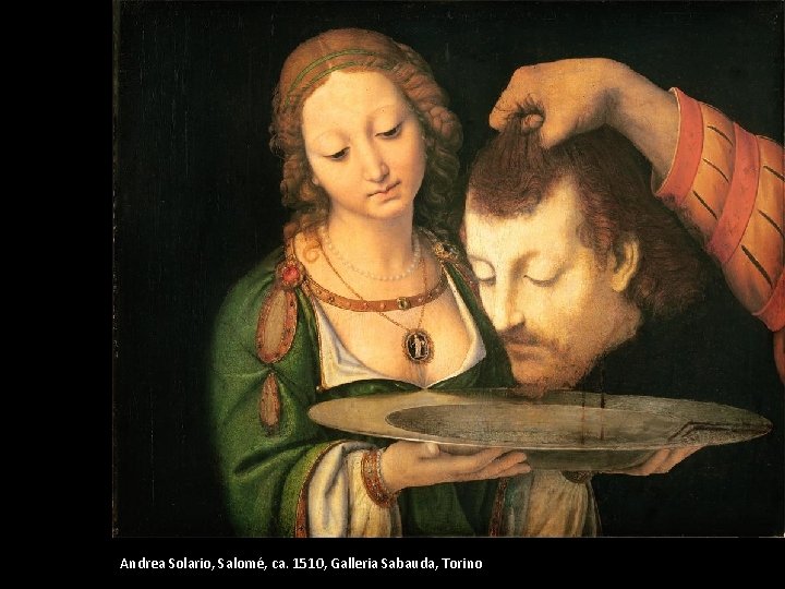 Andrea Solario, Salome , ca. 1510, Galleria Sabauda, Torino 
