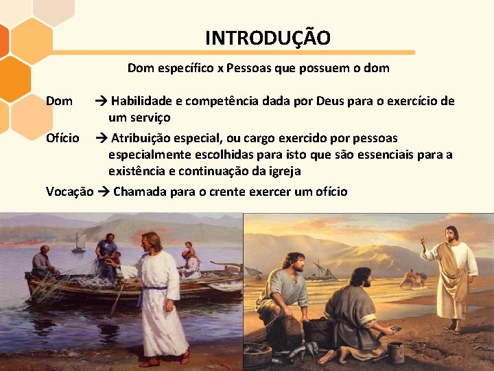 INTRODUÇÃO Dom específico x Pessoas que possuem o dom Dom Habilidade e competência dada