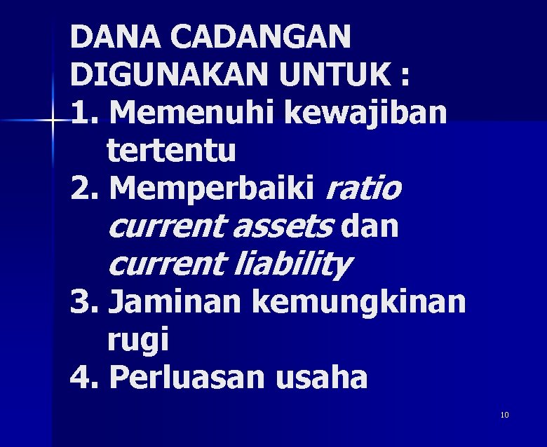 DANA CADANGAN DIGUNAKAN UNTUK : 1. Memenuhi kewajiban tertentu 2. Memperbaiki ratio current assets