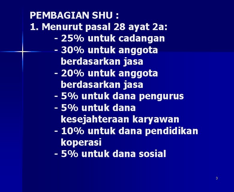 PEMBAGIAN SHU : 1. Menurut pasal 28 ayat 2 a: - 25% untuk cadangan