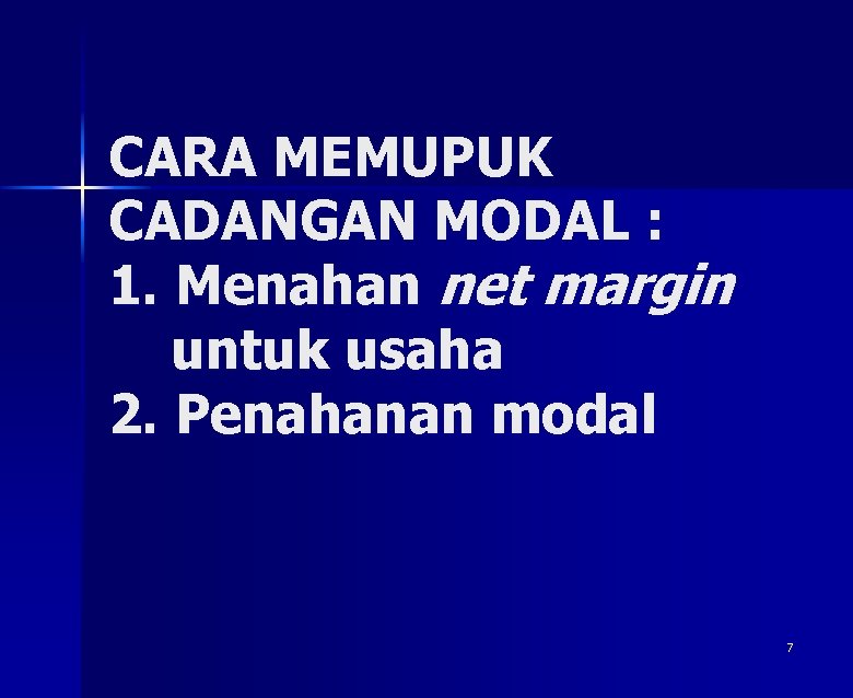 CARA MEMUPUK CADANGAN MODAL : 1. Menahan net margin untuk usaha 2. Penahanan modal