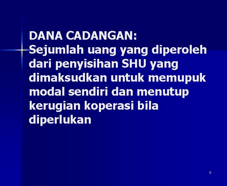 DANA CADANGAN: Sejumlah uang yang diperoleh dari penyisihan SHU yang dimaksudkan untuk memupuk modal