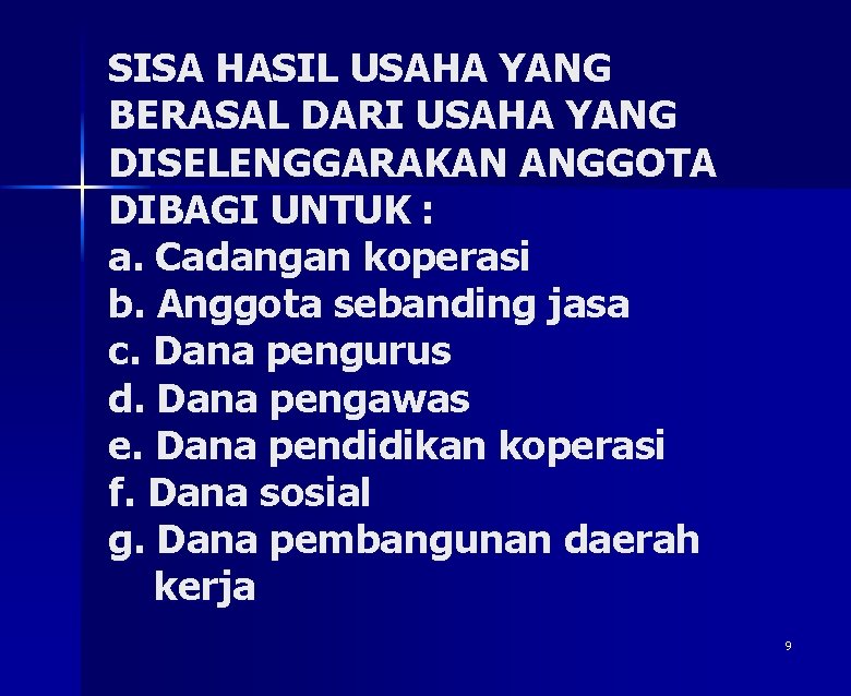 SISA HASIL USAHA YANG BERASAL DARI USAHA YANG DISELENGGARAKAN ANGGOTA DIBAGI UNTUK : a.