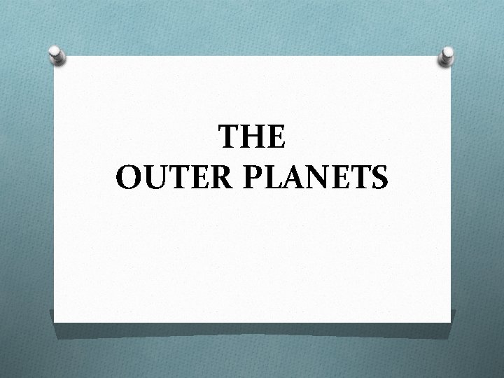 THE OUTER PLANETS 