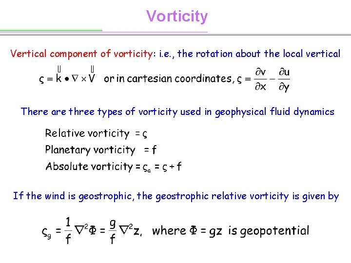 Vorticity Vertical component of vorticity: i. e. , the rotation about the local vertical