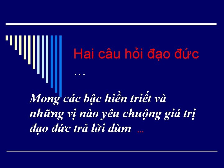 Hai câu hỏi đạo đức … Mong các bậc hiền triết và những vị