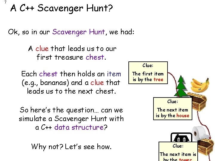 7 A C++ Scavenger Hunt? Ok, so in our Scavenger Hunt, we had: A