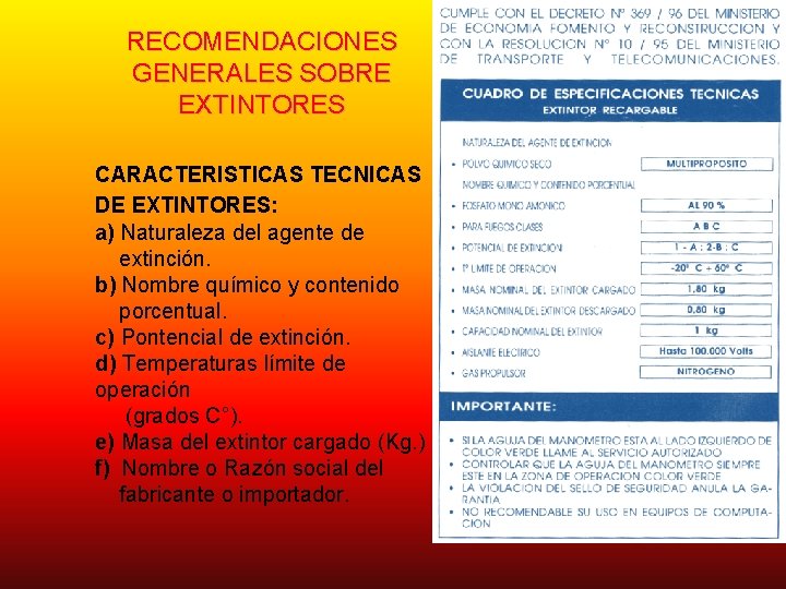 RECOMENDACIONES GENERALES SOBRE EXTINTORES CARACTERISTICAS TECNICAS DE EXTINTORES: a) Naturaleza del agente de extinción.