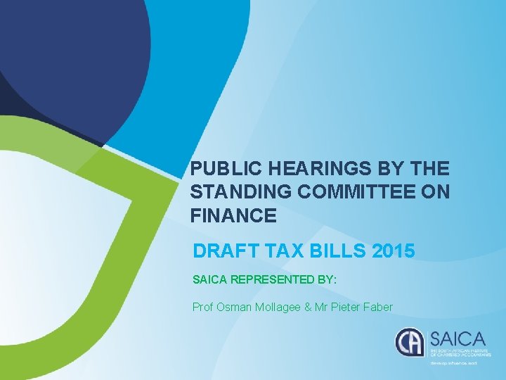 PUBLIC HEARINGS BY THE STANDING COMMITTEE ON FINANCE DRAFT TAX BILLS 2015 SAICA REPRESENTED