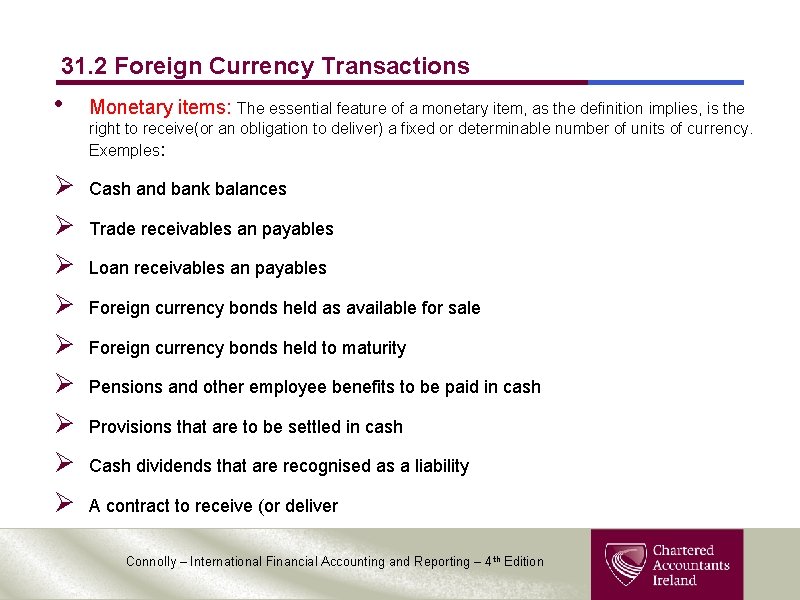 31. 2 Foreign Currency Transactions • Monetary items: The essential feature of a monetary