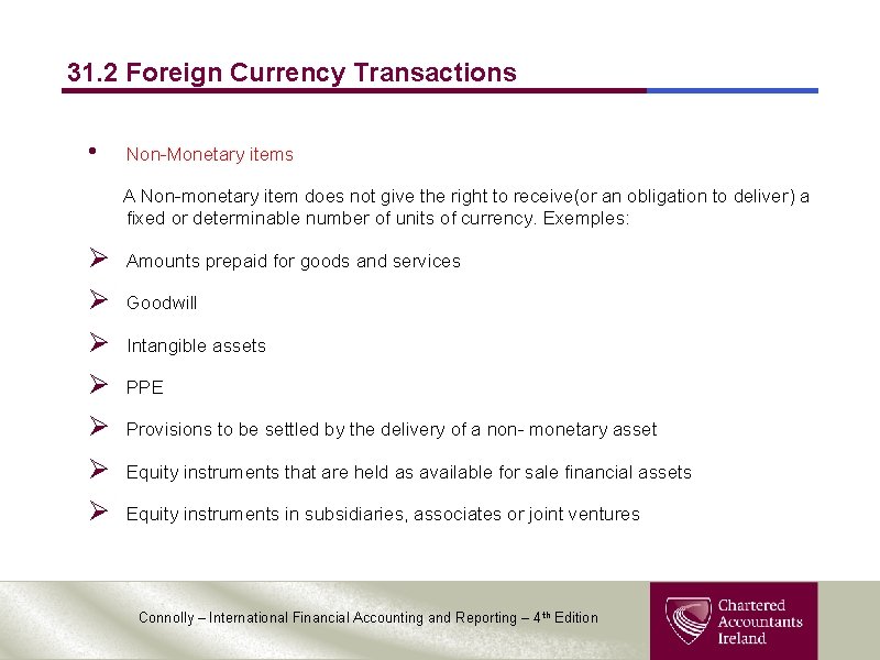 31. 2 Foreign Currency Transactions • Non-Monetary items A Non-monetary item does not give