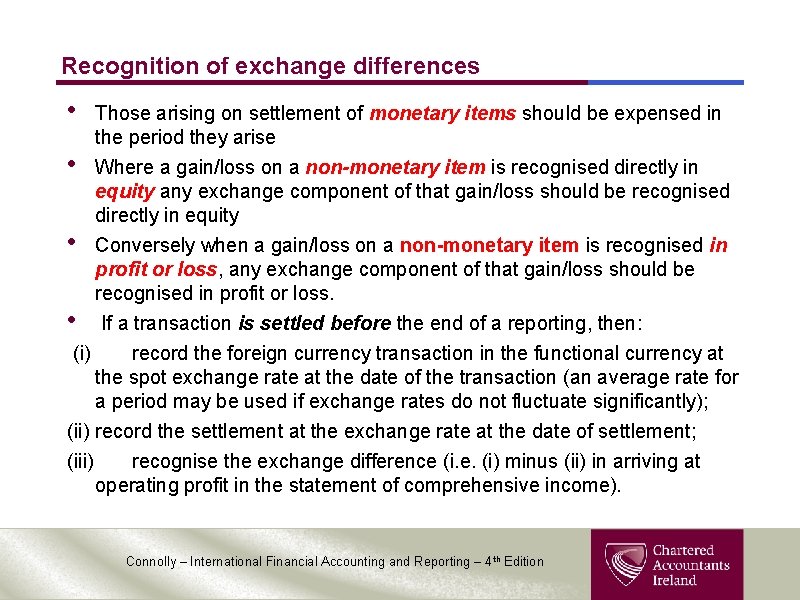 Recognition of exchange differences • • Those arising on settlement of monetary items should