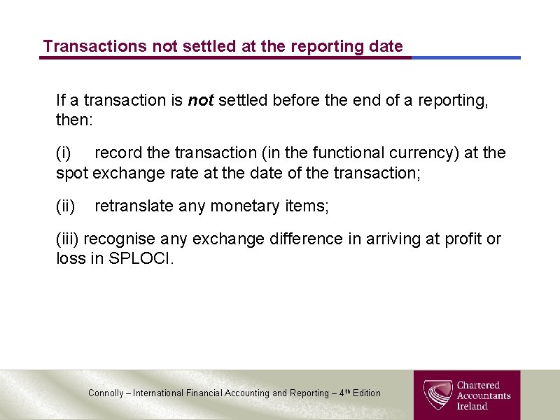 Transactions not settled at the reporting date If a transaction is not settled before