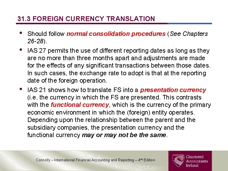 31. 3 FOREIGN CURRENCY TRANSLATION • • • Should follow normal consolidation procedures (See 31. 3 FOREIGN CURRENCY TRANSLATION • • • Should follow normal consolidation procedures (See