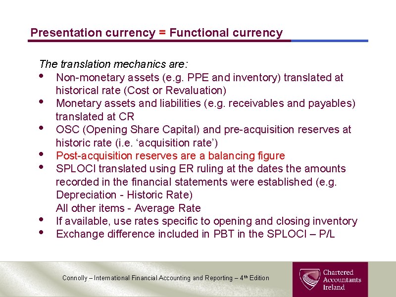 Presentation currency = Functional currency The translation mechanics are: • Non-monetary assets (e. g.