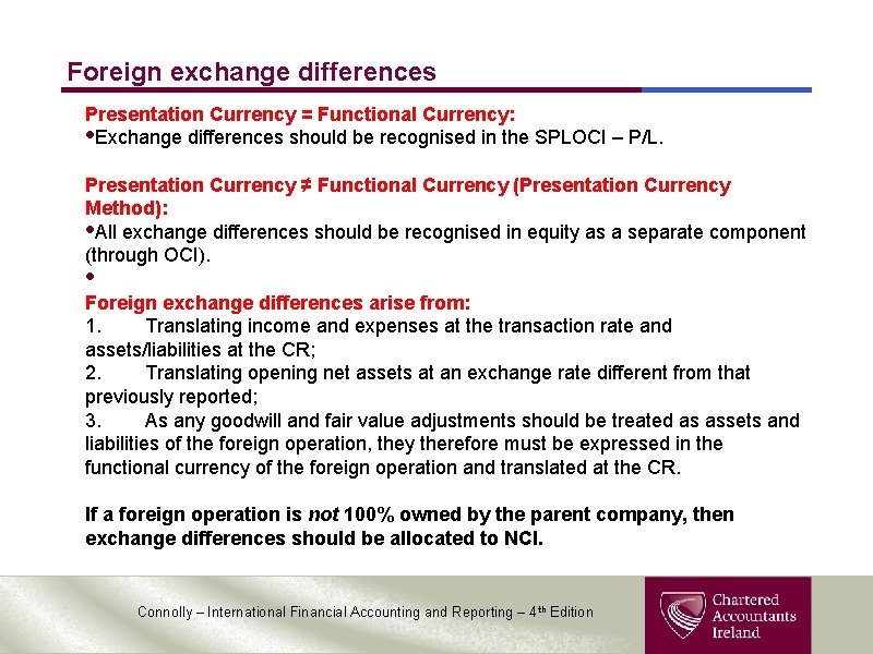 Foreign exchange differences Presentation Currency = Functional Currency: • Exchange differences should be recognised