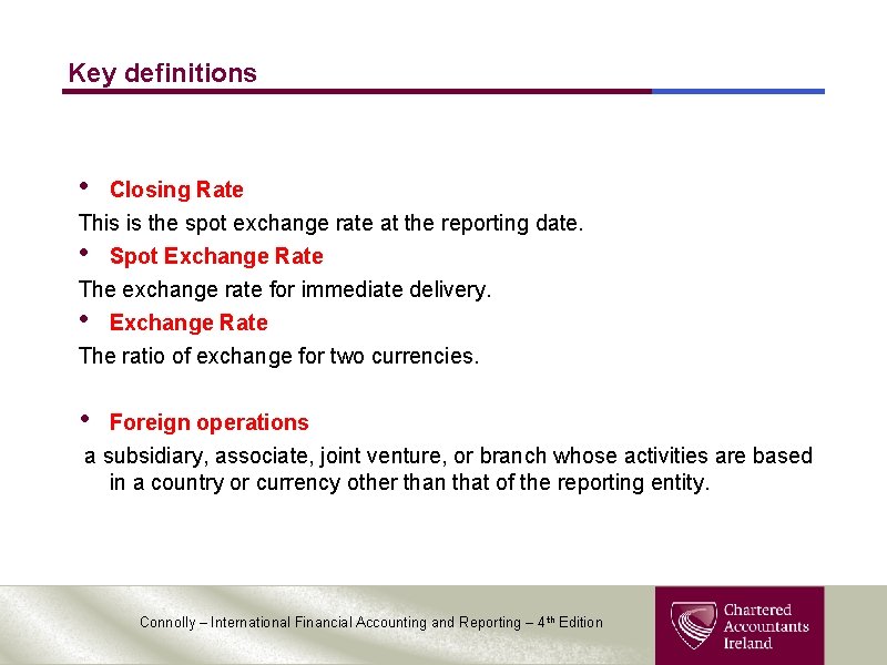 Key definitions • Closing Rate This is the spot exchange rate at the reporting