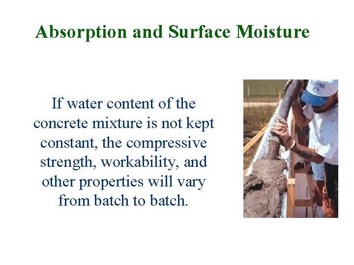 Absorption and Surface Moisture If water content of the concrete mixture is not kept Absorption and Surface Moisture If water content of the concrete mixture is not kept