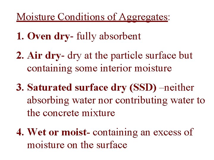 Moisture Conditions of Aggregates: 1. Oven dry- fully absorbent 2. Air dry- dry at Moisture Conditions of Aggregates: 1. Oven dry- fully absorbent 2. Air dry- dry at