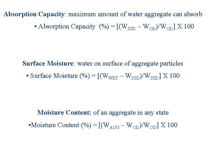 Absorption Capacity: maximum amount of water aggregate can absorb • Absorption Capacity (%) = Absorption Capacity: maximum amount of water aggregate can absorb • Absorption Capacity (%) =