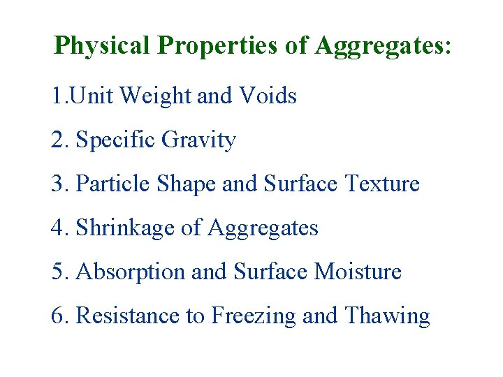 Physical Properties of Aggregates: 1. Unit Weight and Voids 2. Specific Gravity 3. Particle Physical Properties of Aggregates: 1. Unit Weight and Voids 2. Specific Gravity 3. Particle