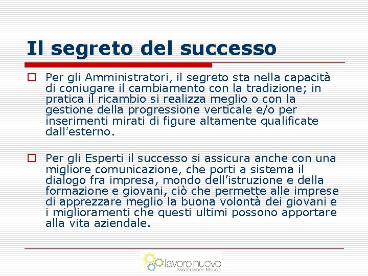 Il segreto del successo o Per gli Amministratori, il segreto sta nella capacità di