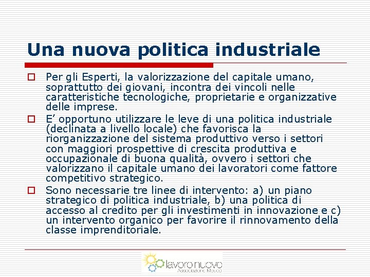 Una nuova politica industriale o Per gli Esperti, la valorizzazione del capitale umano, soprattutto