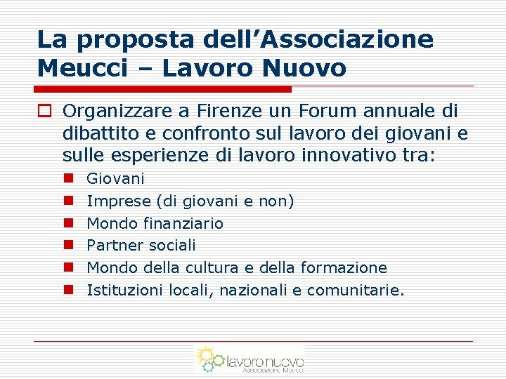 La proposta dell’Associazione Meucci – Lavoro Nuovo o Organizzare a Firenze un Forum annuale