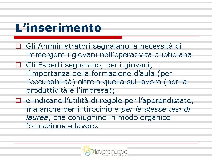 L’inserimento o Gli Amministratori segnalano la necessità di immergere i giovani nell’operatività quotidiana. o