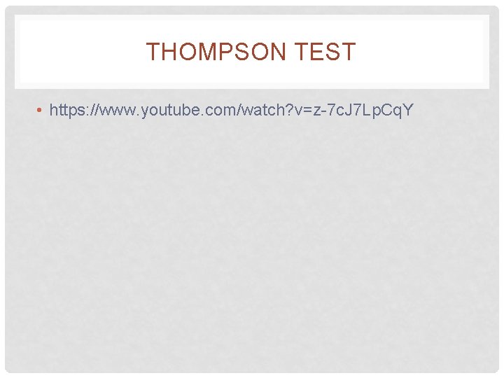 THOMPSON TEST • https: //www. youtube. com/watch? v=z-7 c. J 7 Lp. Cq. Y