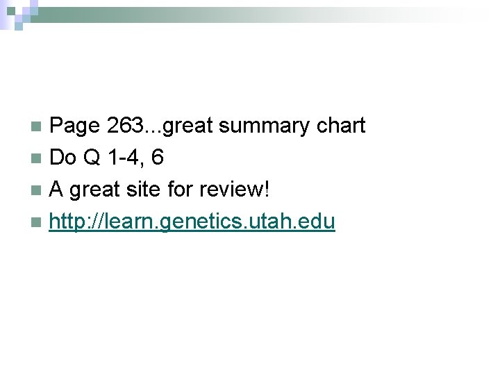Page 263. . . great summary chart n Do Q 1 -4, 6 n