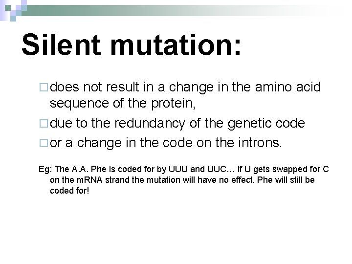 Silent mutation: ¨ does not result in a change in the amino acid sequence