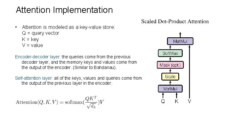 Attention Implementation • Attention is modeled as a key-value store: Q = query vector