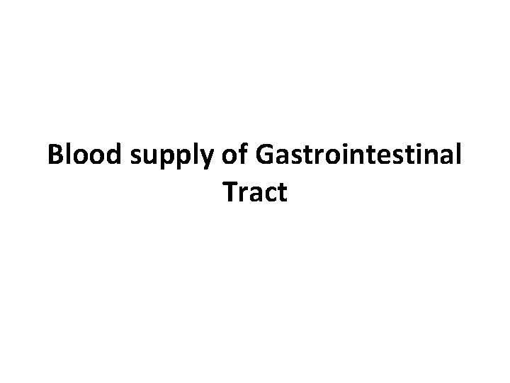 Blood supply of Gastrointestinal Tract 