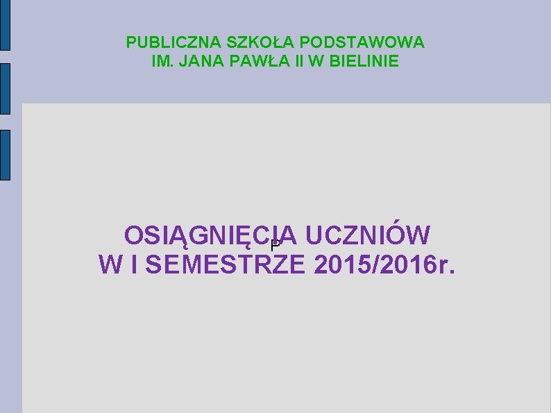 PUBLICZNA SZKOŁA PODSTAWOWA IM. JANA PAWŁA II W BIELINIE OSIĄGNIĘCIA P UCZNIÓW W I