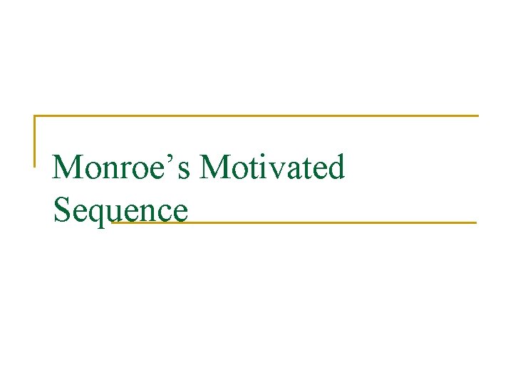 Monroe’s Motivated Sequence 