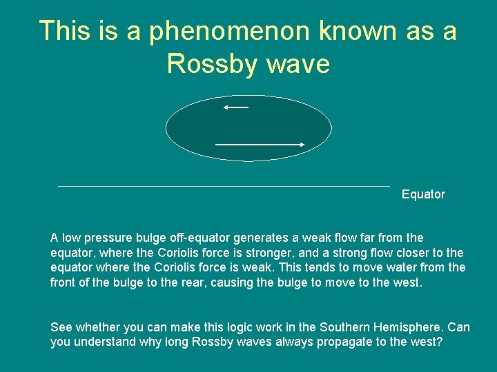 This is a phenomenon known as a Rossby wave Equator A low pressure bulge This is a phenomenon known as a Rossby wave Equator A low pressure bulge